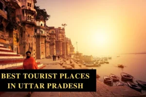 Top Places to Visit in Uttar Pradesh