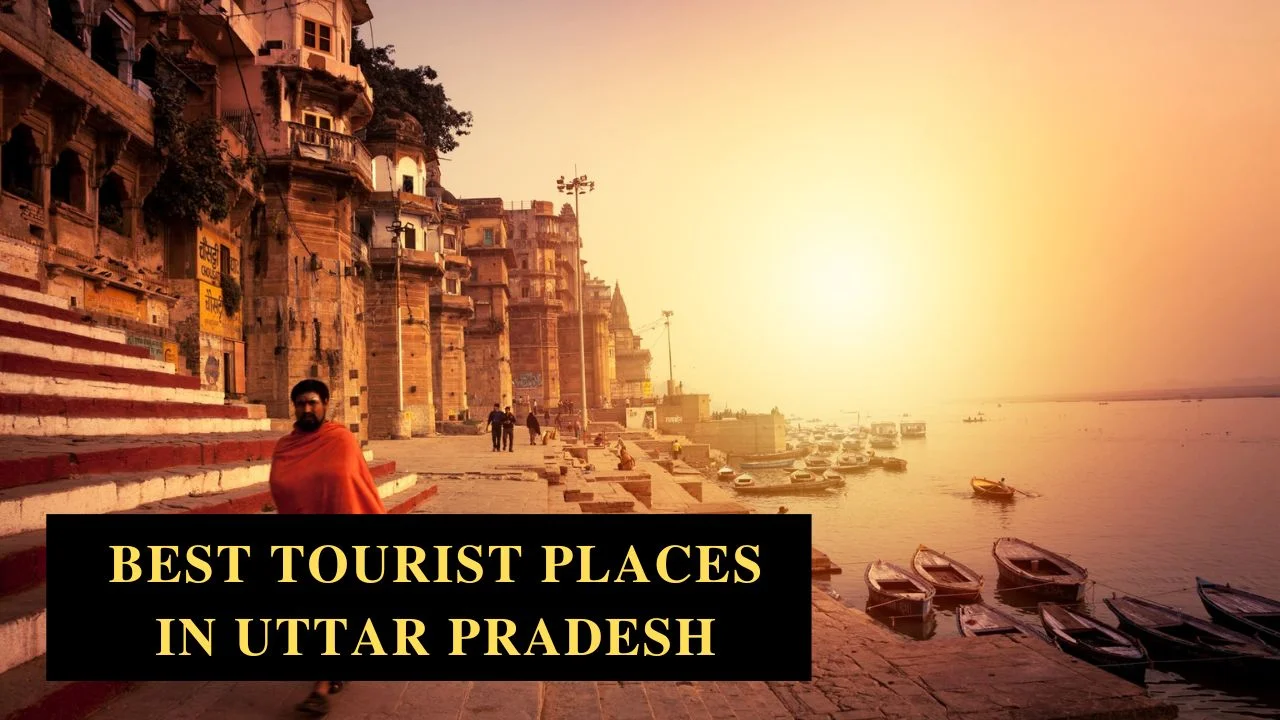 Top Places to Visit in Uttar Pradesh